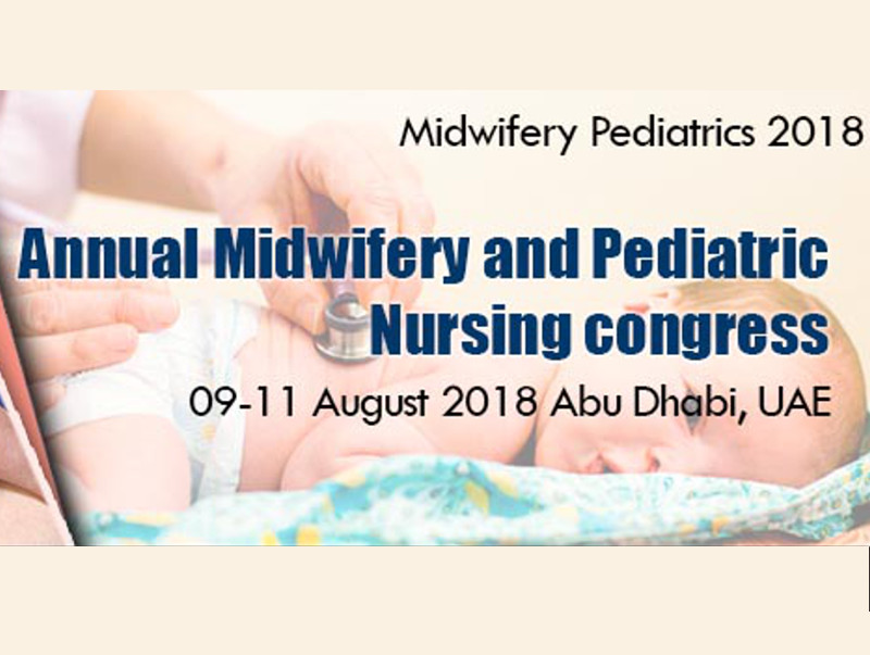Annual Midwifery and Pediatric Nursing Congress, August 09-11, 2018, Abu Dhabi, UAE