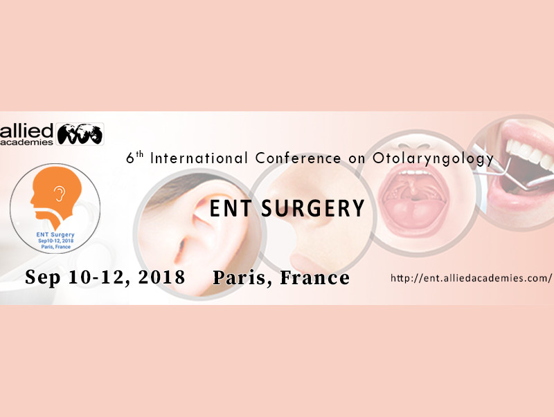 6th International Conference on Otolaryngology: ENT Surgery, Paris, France, September 10-12, 2018