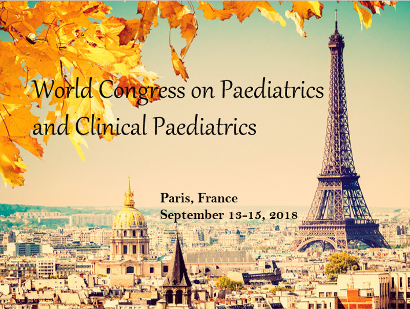 World Congress on Pediatrics and Clinical Pediatrics, September 13-15, 2018, Paris, France
