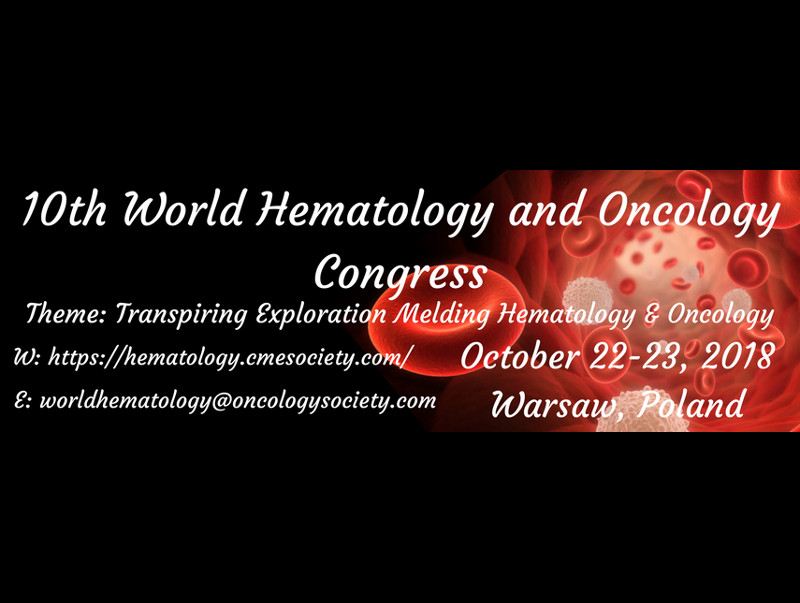 10th World Hematology and Oncology Congress, October 22-23, 2018, Warsaw, Poland