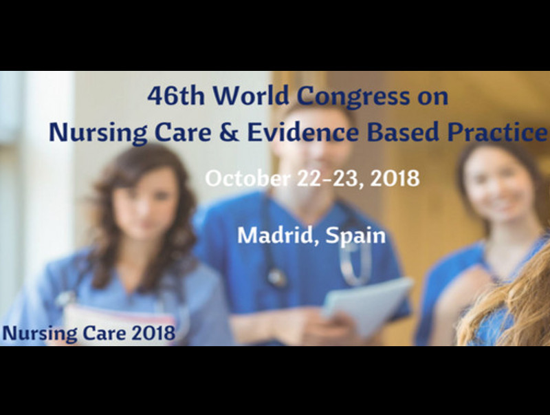 46th World Congress on Nursing Care & Evidence Based Practice, October 22-23, 2018, Madrid, Spain