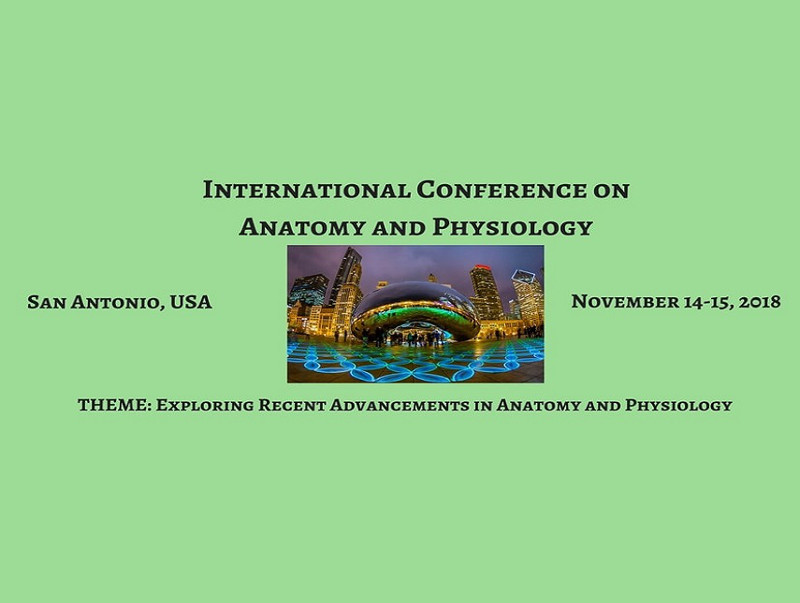 International Conference on Anatomy and Physiology, November 14-15, 2018, San Antonio, USA