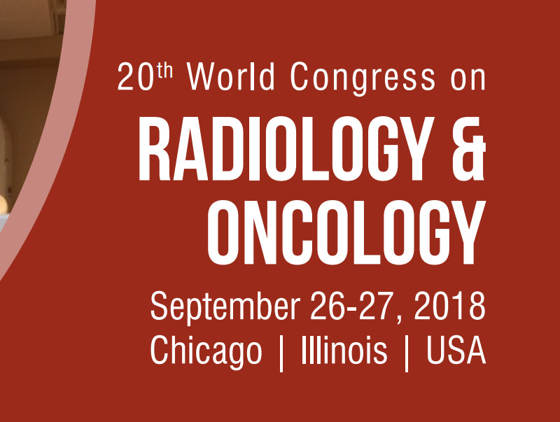 20th World Congress on Radiology and Oncology, September 26-27, 2018 | Chicago, USA